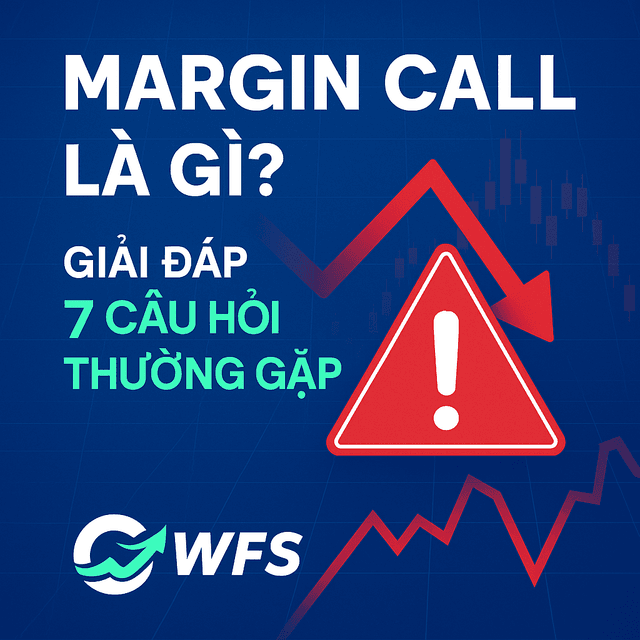 Margin Call Là Gì? Giải Đáp 7 Câu Hỏi Cốt Lõi Nhà Đầu Tư Phải Biết