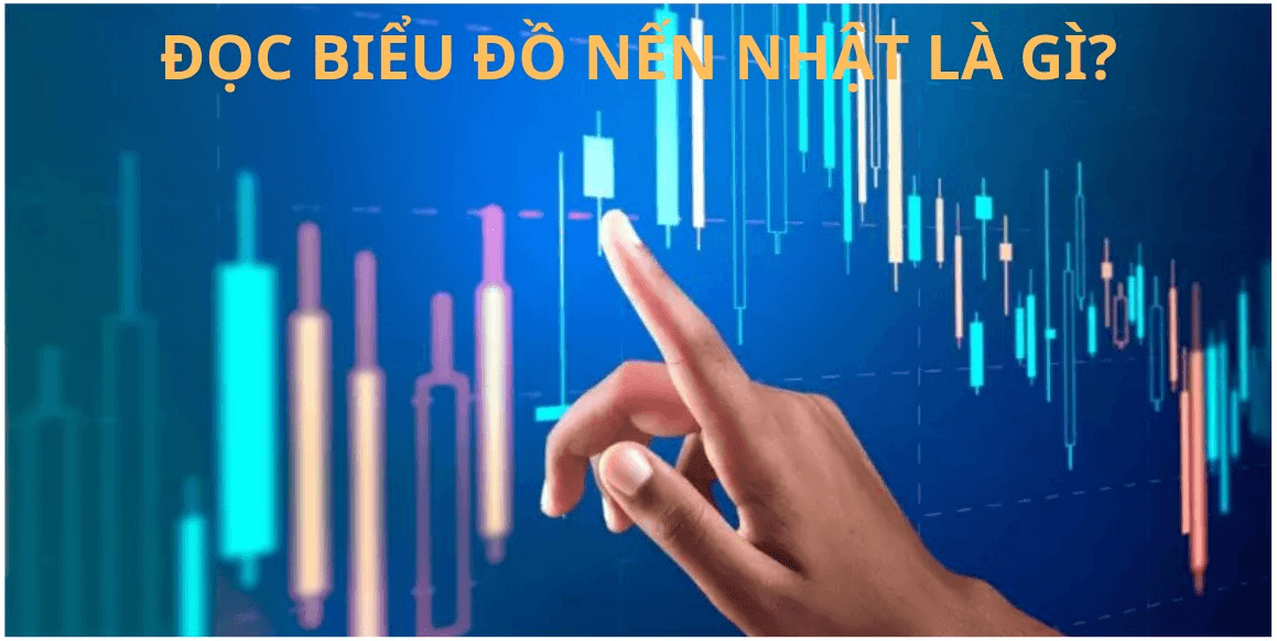 Biểu Đồ Nến Nhật Là Gì? Cách Đọc Và Ứng Dụng Trong Đầu Tư Chứng Khoán